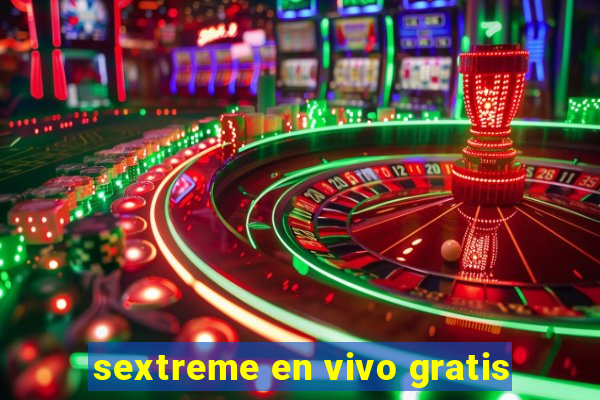 sextreme en vivo gratis